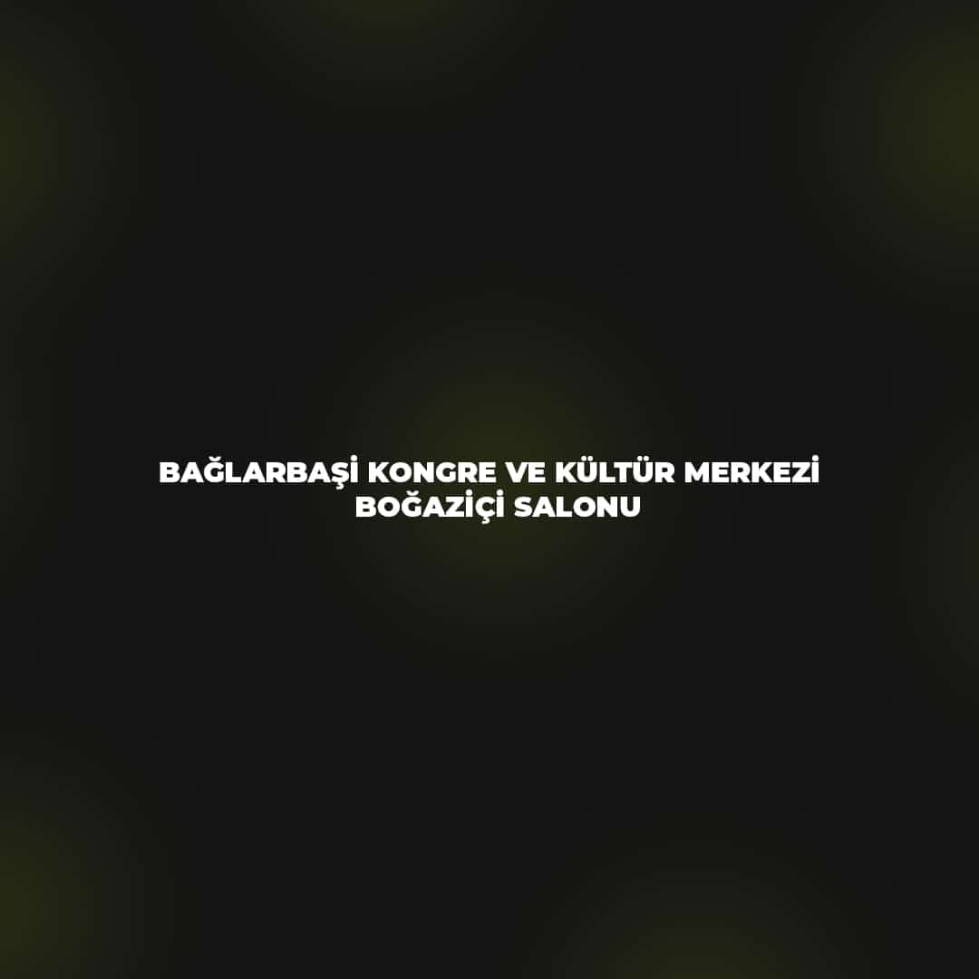 Bağlarbaşı Kongre ve Kültür Merkezi - Boğaziçi Salonu