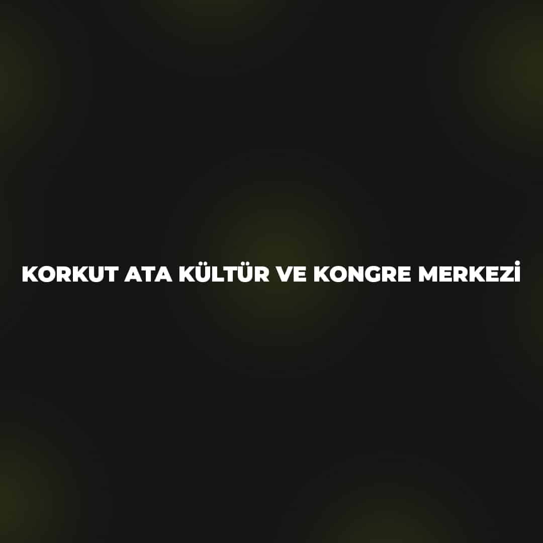 Korkut Ata Kültür ve Kongre Merkezi