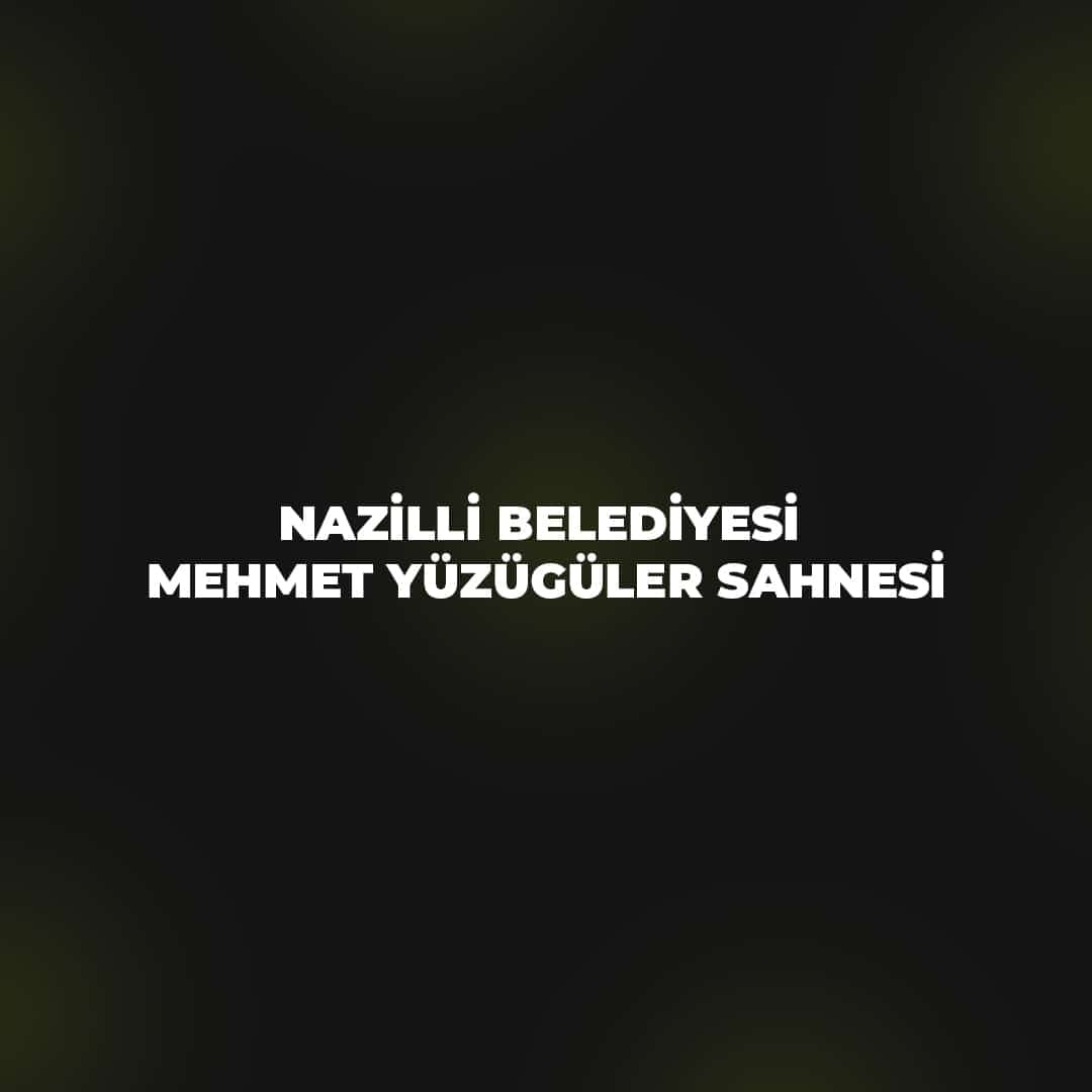 Nazilli Belediyesi Mehmet Yüzügüler Sahnesi