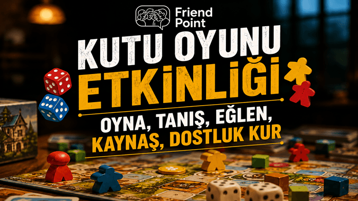 Kutu Oyunu Etkinliği – Oyna, Tanış, Eğlen