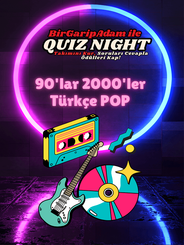 Bir Garip Adam İle Quiz Night – 90’lar 2000’ler Türkçe Pop