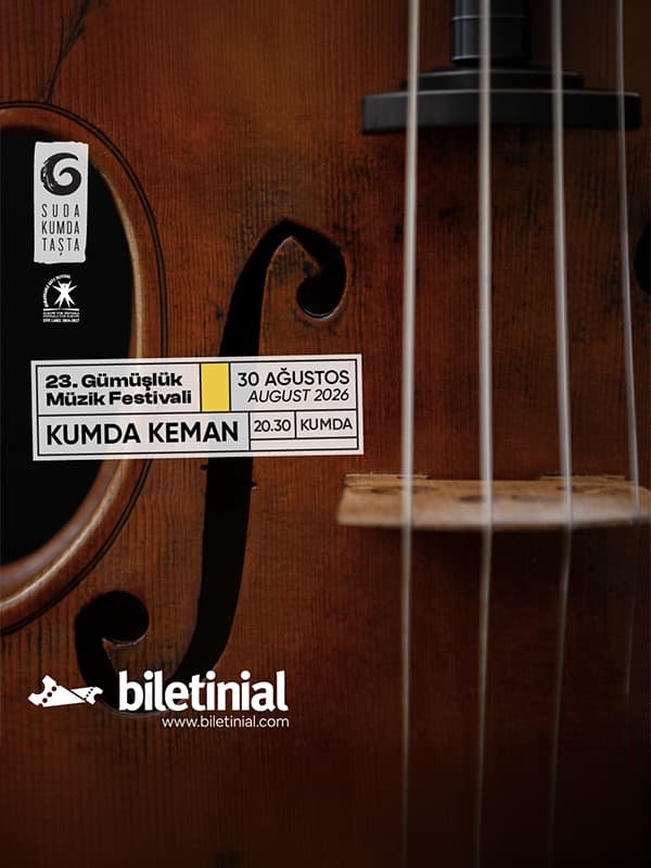 Kumda Keman Biletleri - GÜMÜŞLÜK FESTİVAL MERKEZİ