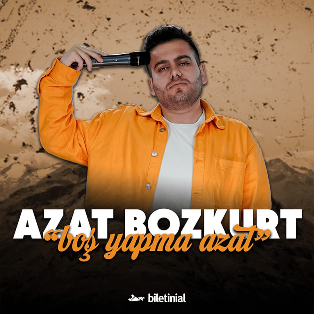 Boş Yapma Azat – Azat Bozkurt – Tek Kişilik Stand Up