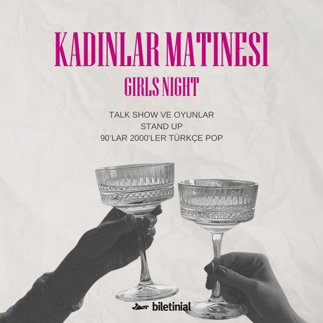 Kadınlar Matinesi: Girls Night