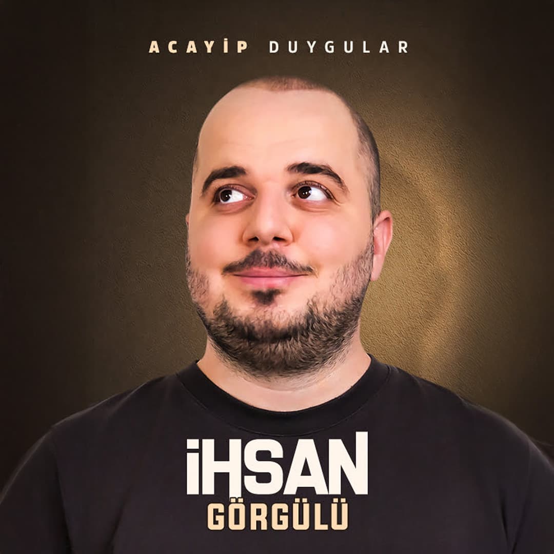 İhsan Görgülü Stand Up – Acayip Duygular