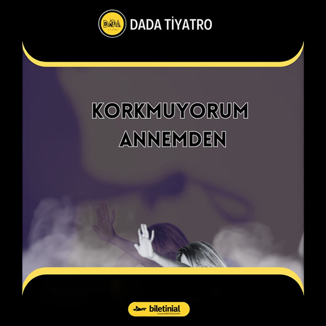 Korkmuyorum Annemden