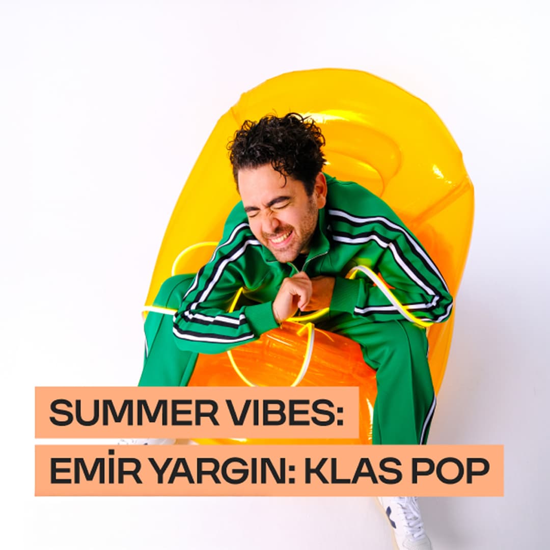Summer Vibes: Emir Yargın Klas Pop