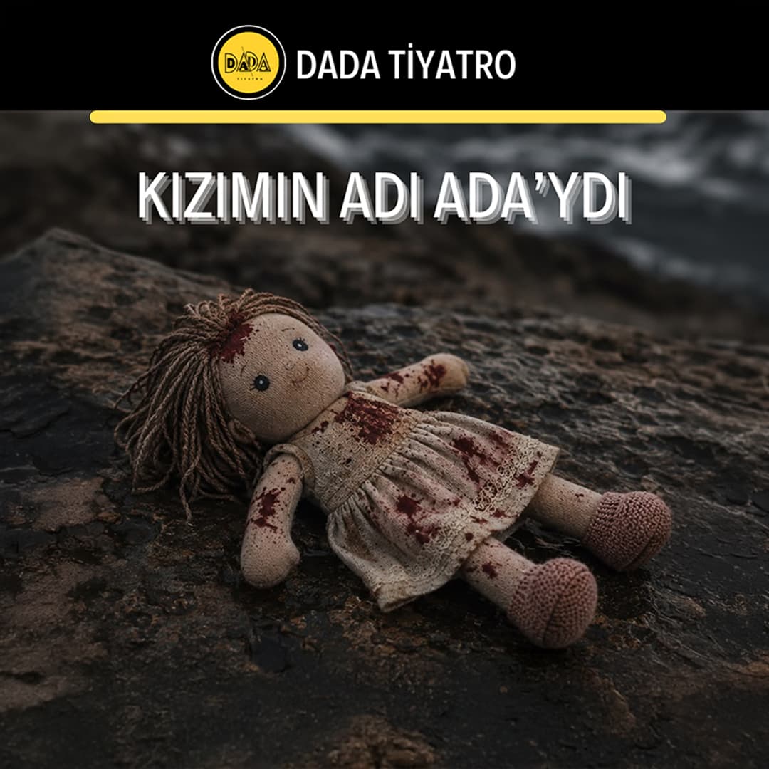 Kızımın Adı Ada’ydı Biletleri - DADA TİYATRO
