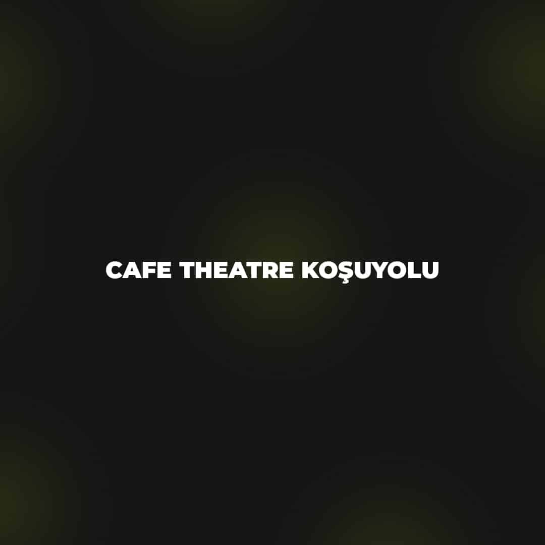 Cafe Theatre Koşuyolu
