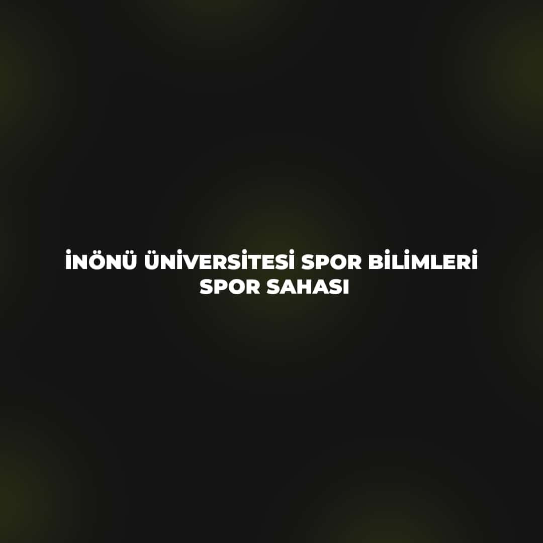 İnönü Üniversitesi Spor Bilimleri Spor Sahası