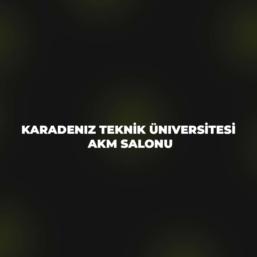 Karadeniz Teknik Üniversitesi AKM Salonu