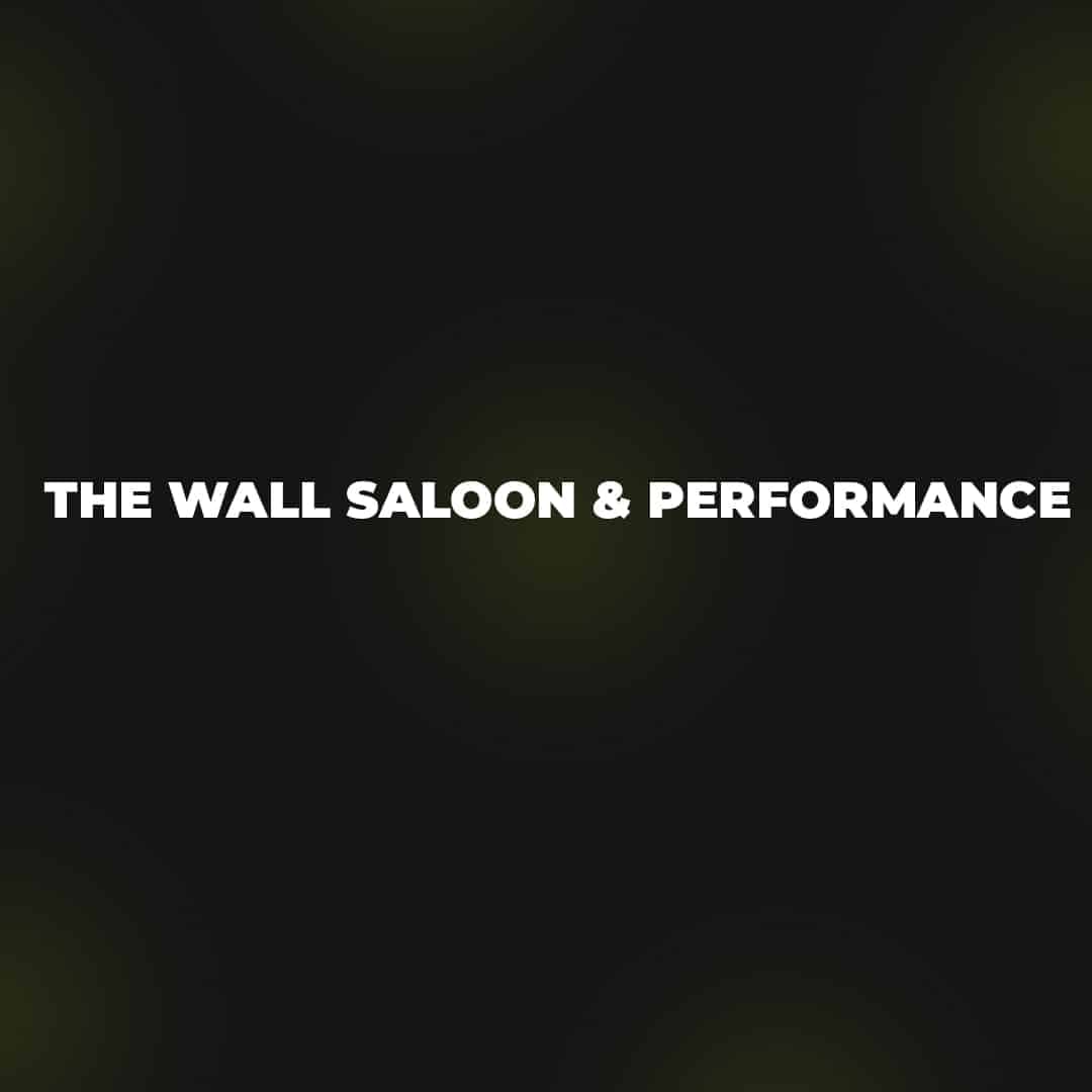 The Wall Saloon & Performance