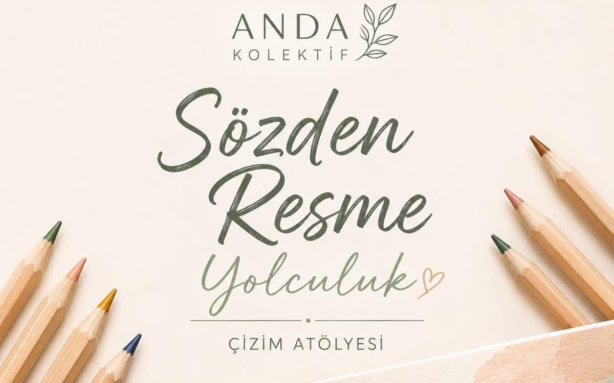 Anda Kolektif – Sözden Resme Yolculuk Çizim Atölyesi