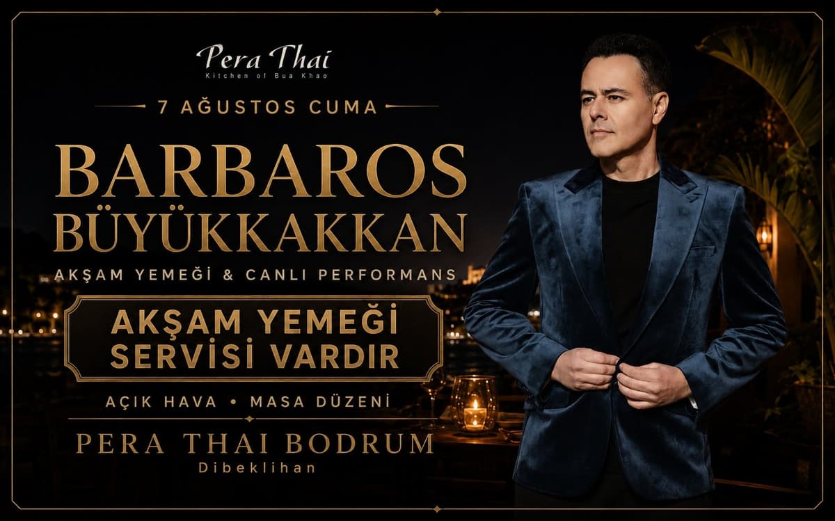 Barbaros Büyükakkan ile Akşam Yemeği & Canlı Performans | Pera Thai Bodrum