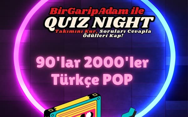 Bir Garip Adam İle Quiz Night - 90'lar 2000'ler Türkçe Pop