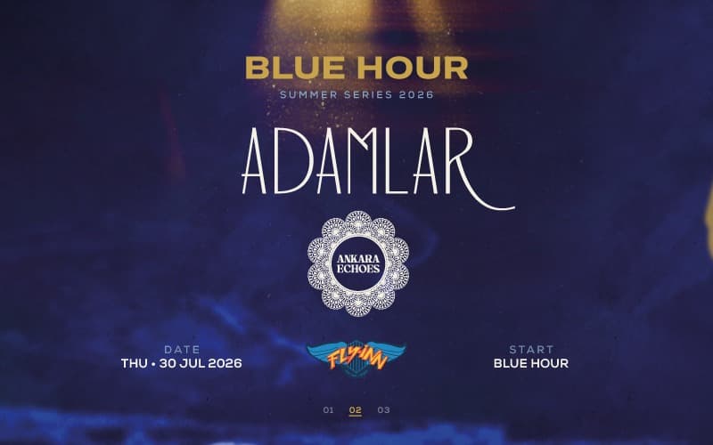Blue Hour Summer Series; Adamlar, Ankara Echoes