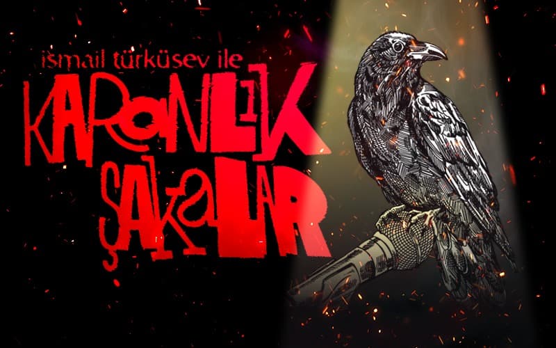 İsmail Türküsev İle Karanlık Şakalar