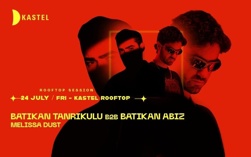KASTEL #ROOFTOPSERIES019: BATIKAN TANRIKULU + BATIKAN ABIZ + MELISSA DUST