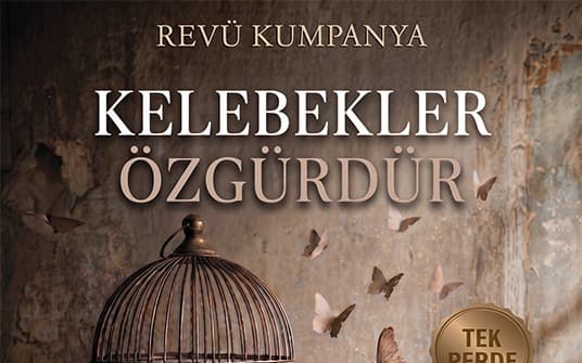 Kelebekler Özgürdür Tiyatro Oyunu