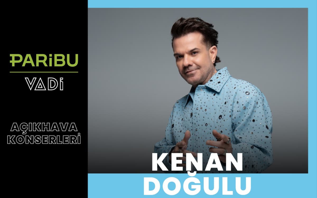 Kenan Doğulu Biletleri - PARİBU VADİ AÇIKHAVA