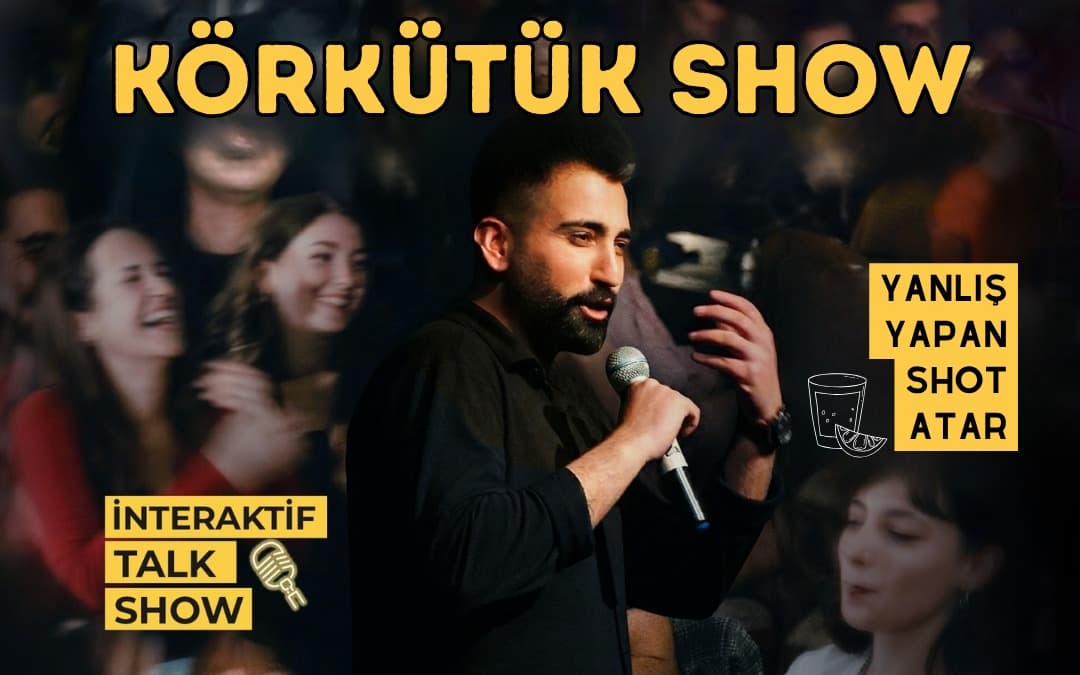 Körkütük Show
