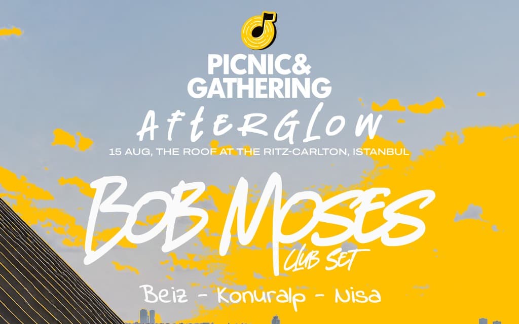Picnic & Gathering : Afterglow – Bob Moses Club Set Biletleri - THE ROOF AT THE RİTZ - CARLTON