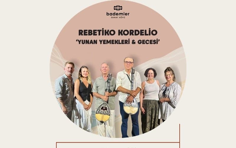 REBETİKO KORDELİO ‘YUNAN YEMEKLERİ VE GECESİ’ Biletleri - BADEMLER SANAT KÖYÜ