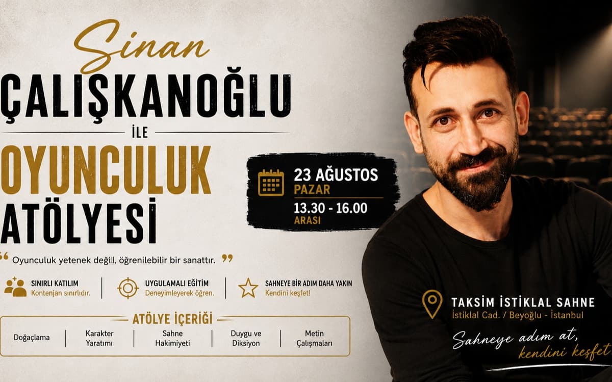 Sinan Çalışkanoğlu ile Oyunculuk Atölyesi Biletleri - TAKSİM İSTİKLAL SAHNE