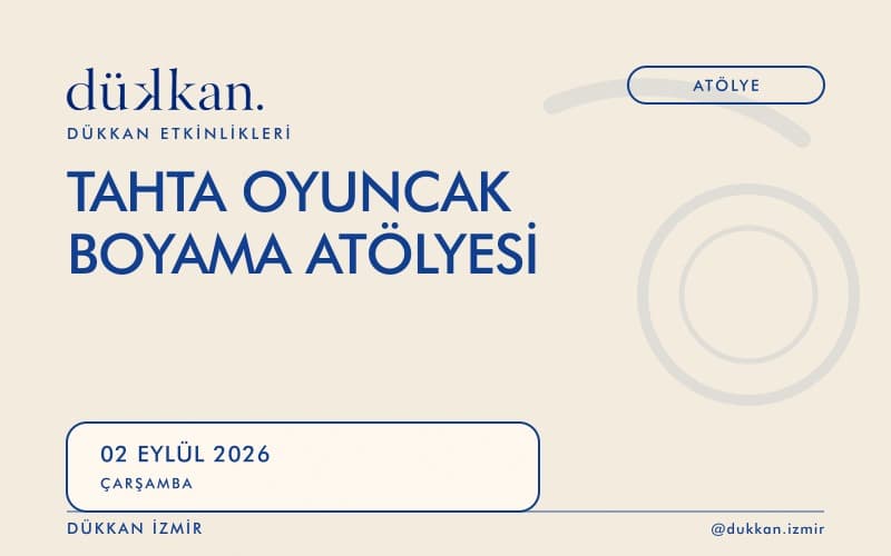 Tahta Oyuncak & Ahşap Boyama Atölyesi Biletleri - DÜKKAN