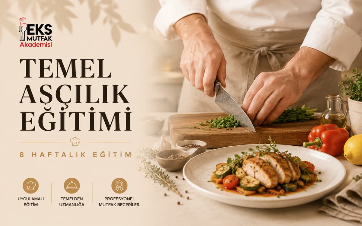 TEMEL AŞÇILIK EĞİTİMİ 101 | Atölye: EKS Mutfak
