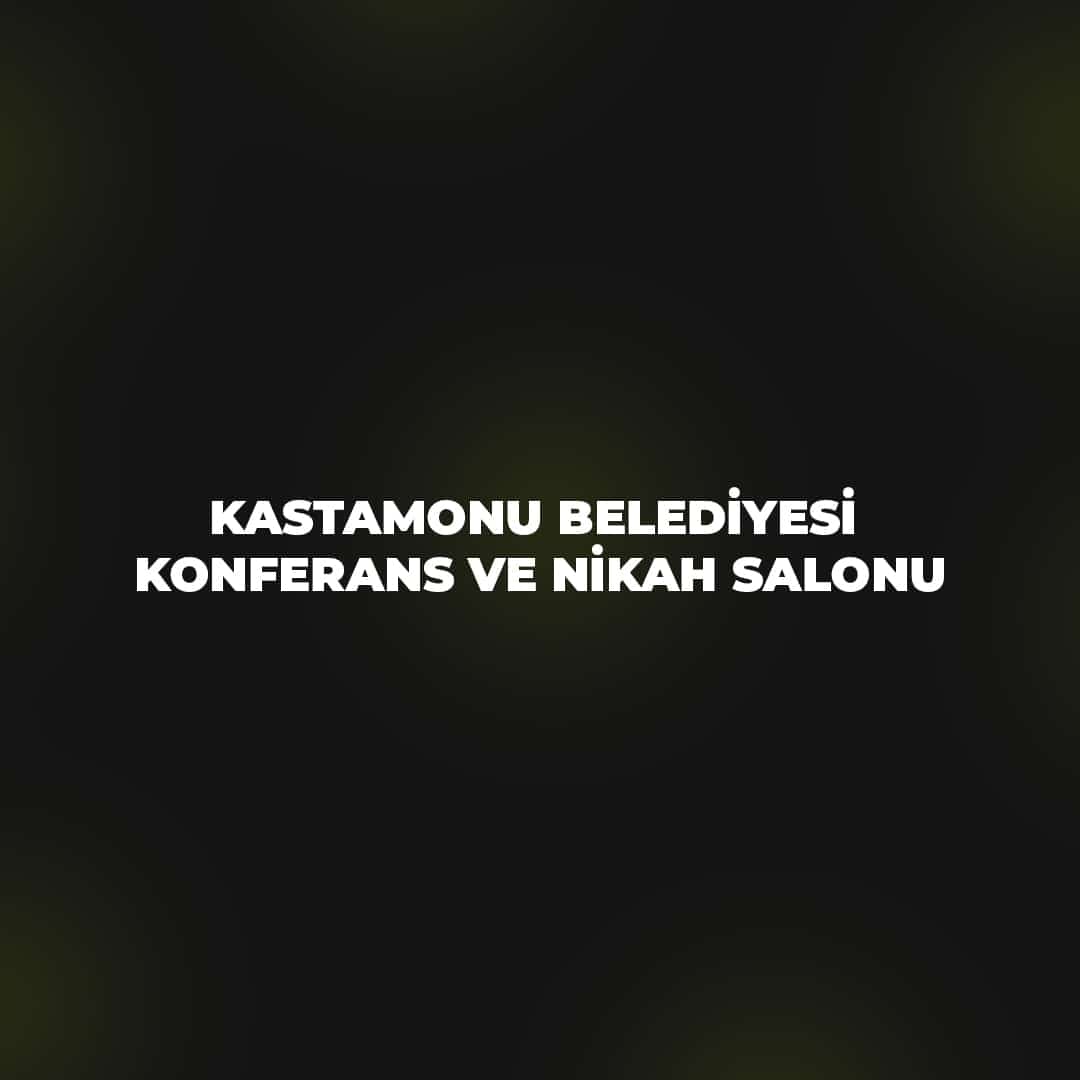 Kastamonu Belediyesi Nikah ve Konferans Salonu