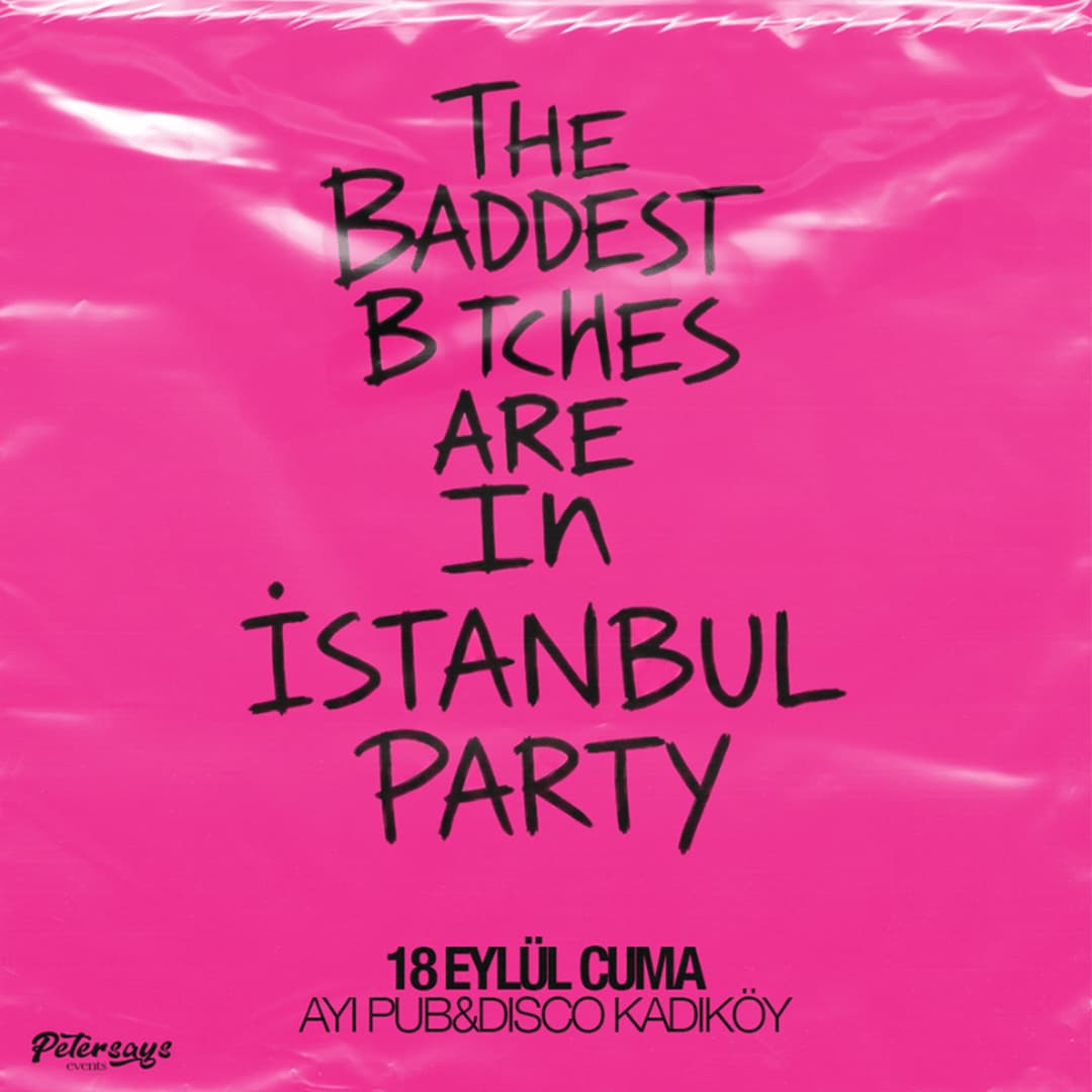 The Baddest B*tches Are In İstanbul Party